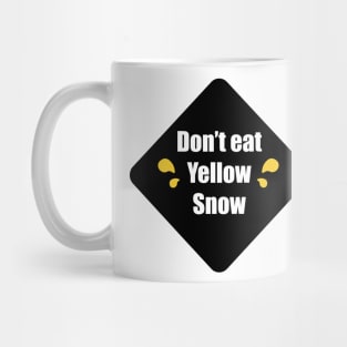 Don't Eat Yellow Snow Mug